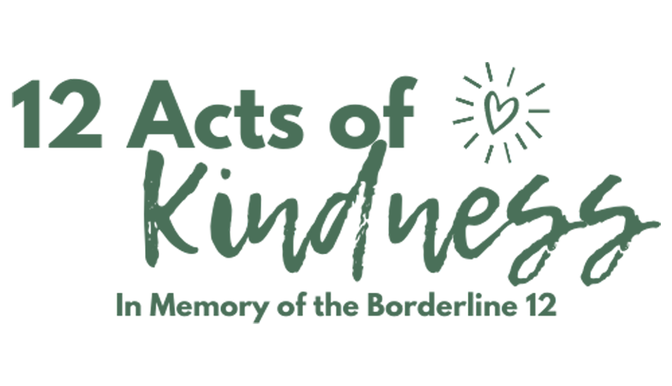 12 Acts of Kindness In Memory of the Borderline 12